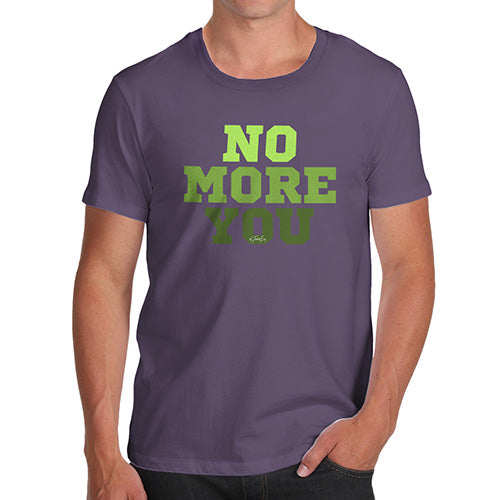 Funny Tshirts For Men No More You Men's T-Shirt X-Large Plum