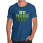 Funny Mens Tshirts No More You Men's T-Shirt Small Royal Blue