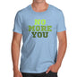 Funny T Shirts For Men No More You Men's T-Shirt Small Sky Blue