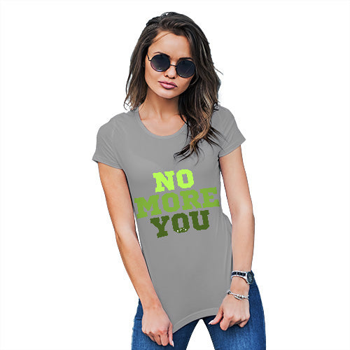 Womens Novelty T Shirt Christmas No More You Women's T-Shirt X-Large Light Grey