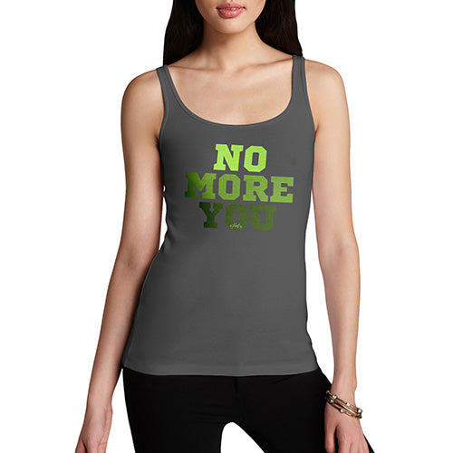 Novelty Tank Top Women No More You Women's Tank Top Small Dark Grey