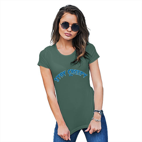 Womens T-Shirt Funny Geek Nerd Hilarious Joke Stay Creepy Women's T-Shirt X-Large Bottle Green