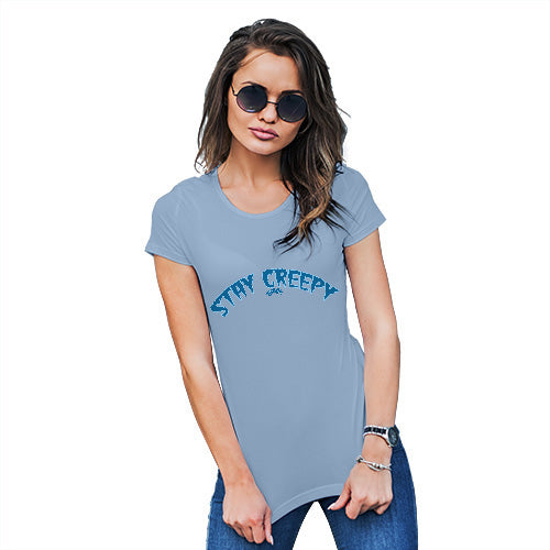 Womens T-Shirt Funny Geek Nerd Hilarious Joke Stay Creepy Women's T-Shirt Small Sky Blue