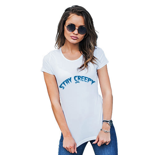 Novelty Tshirts Women Stay Creepy Women's T-Shirt Large White