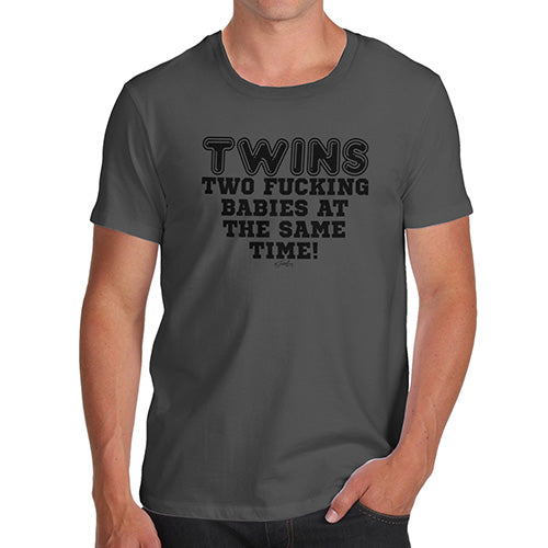 Funny Tee Shirts For Men Two F-cking Babies At The Same Time! Men's T-Shirt X-Large Dark Grey