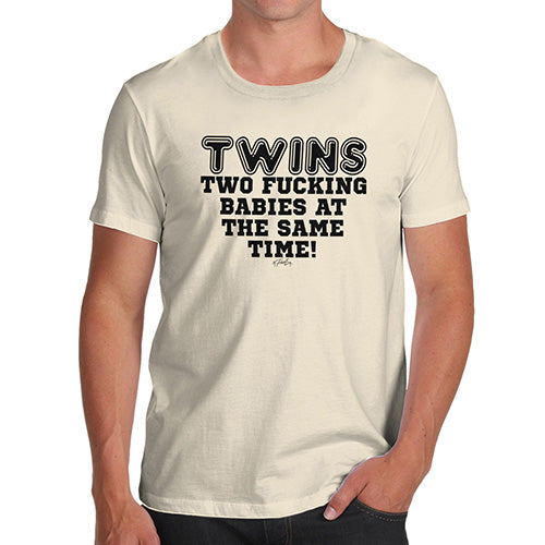 Novelty T Shirts For Dad Two F-cking Babies At The Same Time! Men's T-Shirt X-Large Natural