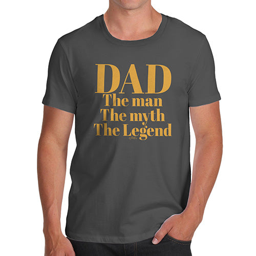 Novelty T Shirts For Dad The Man, The Myth, The Legend Dad Men's T-Shirt X-Large Dark Grey