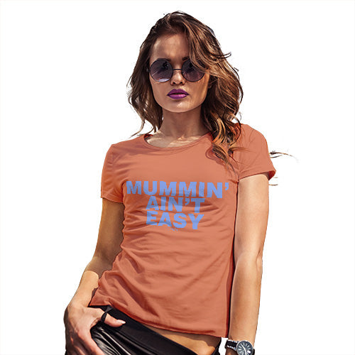 Funny T Shirts For Mom Mummin' Aint Easy Women's T-Shirt X-Large Orange
