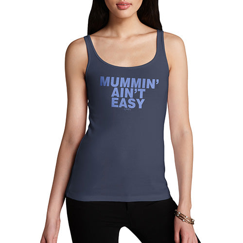 Funny Tank Top For Women Sarcasm Mummin' Aint Easy Women's Tank Top X-Large Navy