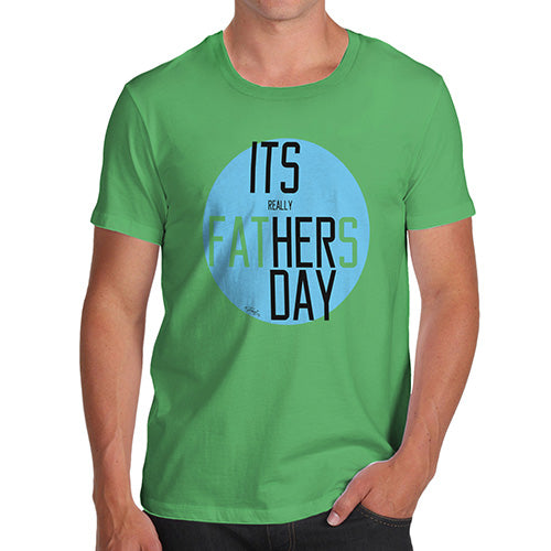 Funny T Shirts For Dad It's Really Her Day Men's T-Shirt X-Large Green