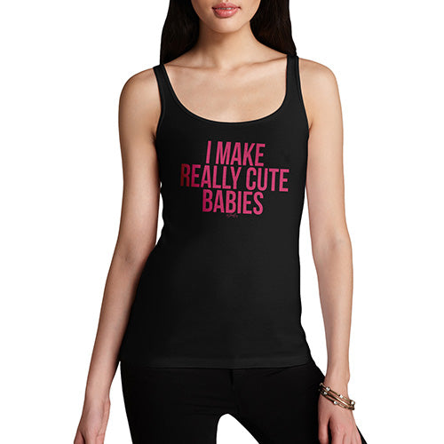 Funny Tank Top For Mom I Make Really Cute Babies Women's Tank Top X-Large Black