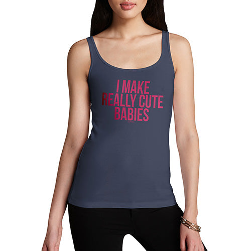 Funny Gifts For Women I Make Really Cute Babies Women's Tank Top X-Large Navy