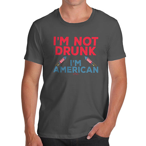 Funny T-Shirts For Guys I'm Not Drunk I'm American Men's T-Shirt X-Large Dark Grey