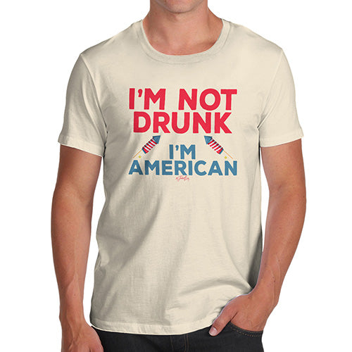 Funny Gifts For Men I'm Not Drunk I'm American Men's T-Shirt X-Large Natural