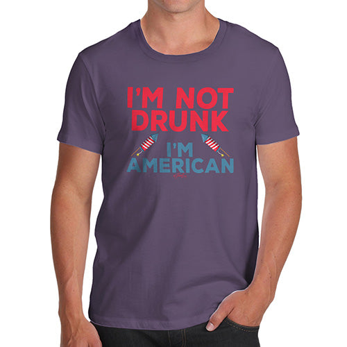 Novelty Tshirts Men I'm Not Drunk I'm American Men's T-Shirt X-Large Plum