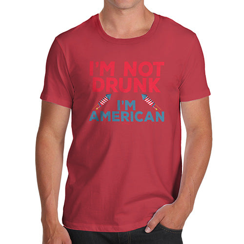 Funny Tee For Men I'm Not Drunk I'm American Men's T-Shirt X-Large Red