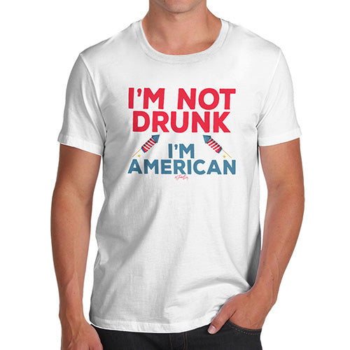 Funny T Shirts For Men I'm Not Drunk I'm American Men's T-Shirt X-Large White