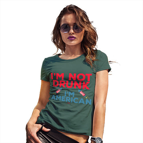Funny Tshirts For Women I'm Not Drunk I'm American Women's T-Shirt X-Large Bottle Green