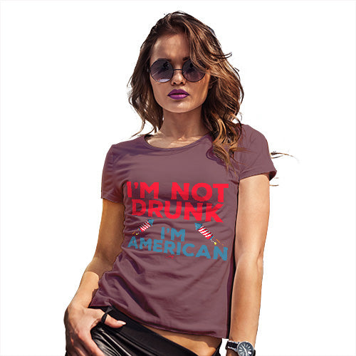 Novelty Tshirts Women I'm Not Drunk I'm American Women's T-Shirt X-Large Burgundy