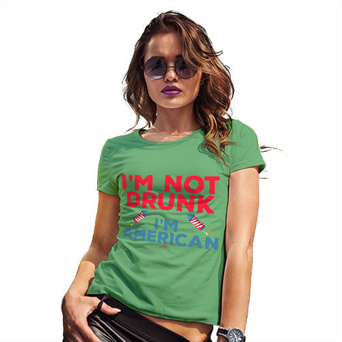 Womens Novelty T Shirt I'm Not Drunk I'm American Women's T-Shirt X-Large Green