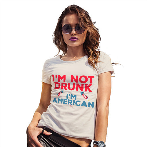 Novelty Gifts For Women I'm Not Drunk I'm American Women's T-Shirt X-Large Natural