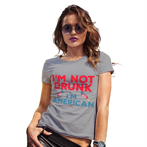 Funny Shirts For Women I'm Not Drunk I'm American Women's T-Shirt X-Large Light Grey