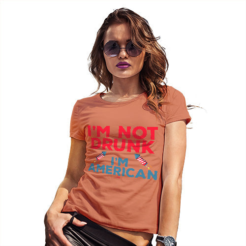 Novelty Tshirts Women I'm Not Drunk I'm American Women's T-Shirt X-Large Orange