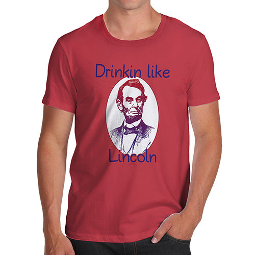 Funny Mens T Shirts Drinkin Like Lincoln Men's T-Shirt X-Large Red