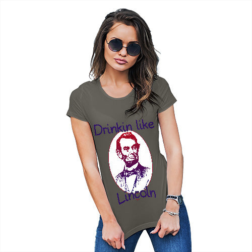 Funny T Shirts For Women Drinkin Like Lincoln Women's T-Shirt Medium Khaki