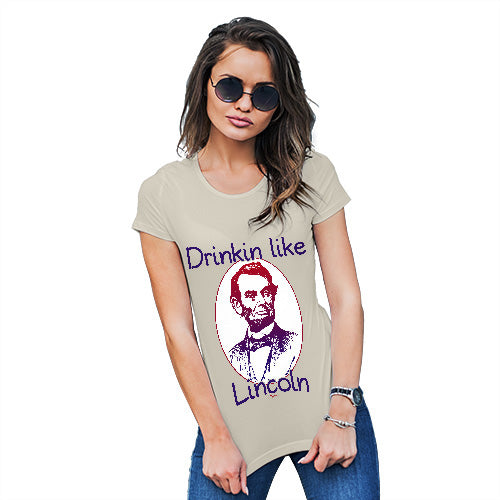 Funny T-Shirts For Women Drinkin Like Lincoln Women's T-Shirt Small Natural