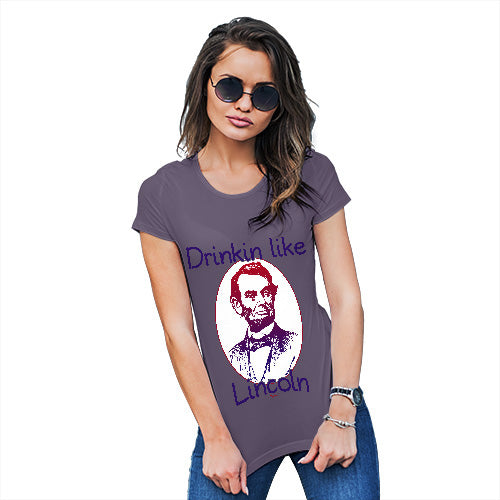 Funny T-Shirts For Women Drinkin Like Lincoln Women's T-Shirt Small Plum