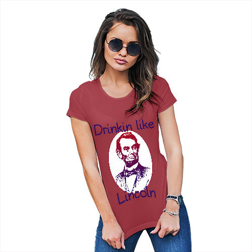 Funny T-Shirts For Women Sarcasm Drinkin Like Lincoln Women's T-Shirt Medium Red
