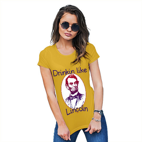 Funny T-Shirts For Women Drinkin Like Lincoln Women's T-Shirt Small Yellow