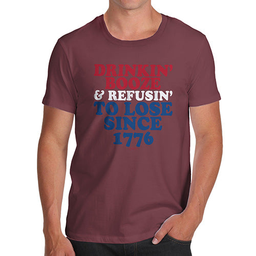 Funny T-Shirts For Guys Drinkin' Booze & Refusin' To Lose Men's T-Shirt X-Large Burgundy