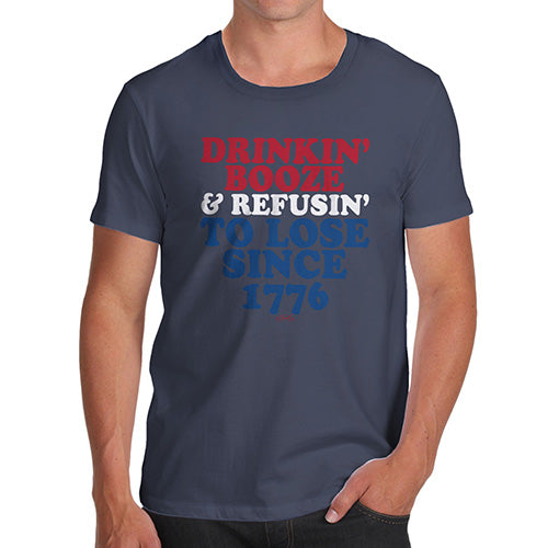 Funny T Shirts For Dad Drinkin' Booze & Refusin' To Lose Men's T-Shirt X-Large Navy