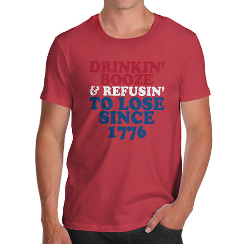 Mens T-Shirt Funny Geek Nerd Hilarious Joke Drinkin' Booze & Refusin' To Lose Men's T-Shirt X-Large Red