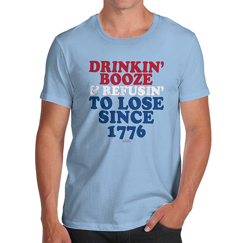 Funny T Shirts For Men Drinkin' Booze & Refusin' To Lose Men's T-Shirt Large Sky Blue