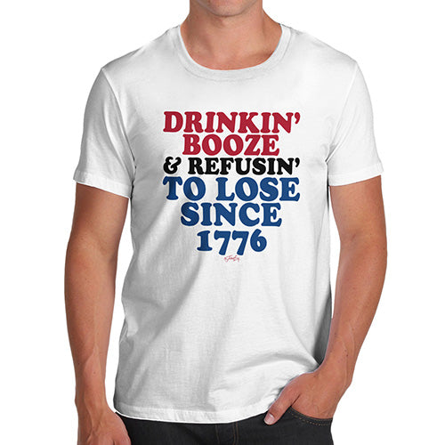 Funny Tee Shirts For Men Drinkin' Booze & Refusin' To Lose Men's T-Shirt Medium White