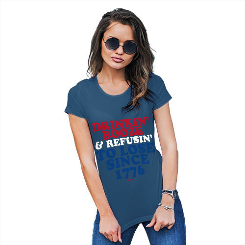 Womens Novelty T Shirt Drinkin' Booze & Refusin' To Lose Women's T-Shirt Medium Royal Blue