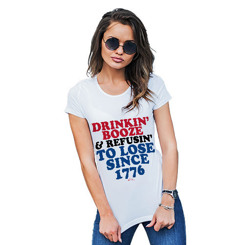 Womens Funny T Shirts Drinkin' Booze & Refusin' To Lose Women's T-Shirt Medium White