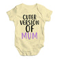 Cuter Version Of Mum Baby Unisex Baby Grow Bodysuit