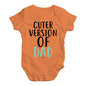 Cuter Version Of Dad Baby Unisex Baby Grow Bodysuit