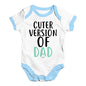 Cuter Version Of Dad Baby Unisex Baby Grow Bodysuit