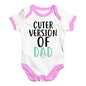 Cuter Version Of Dad Baby Unisex Baby Grow Bodysuit