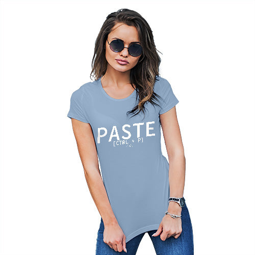 Womens Funny Sarcasm T Shirt Paste CTRL + P Women's T-Shirt Small Sky Blue
