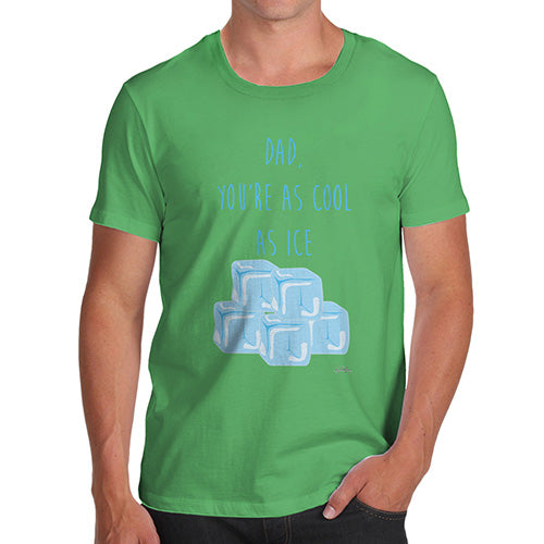 Novelty Tshirts Men Dad You're As Cool As Ice Men's T-Shirt X-Large Green