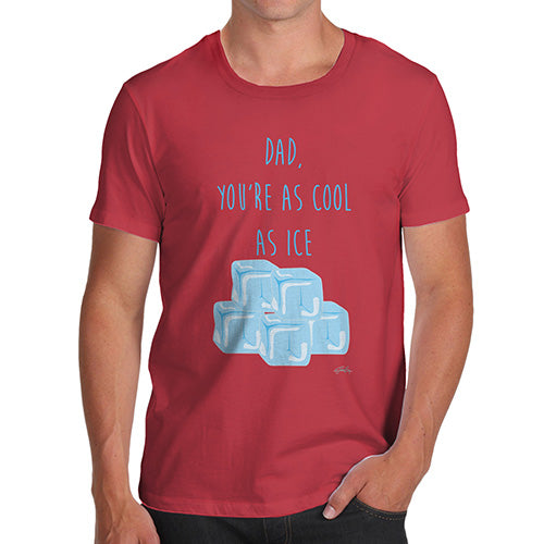 Mens Funny Sarcasm T Shirt Dad You're As Cool As Ice Men's T-Shirt X-Large Red