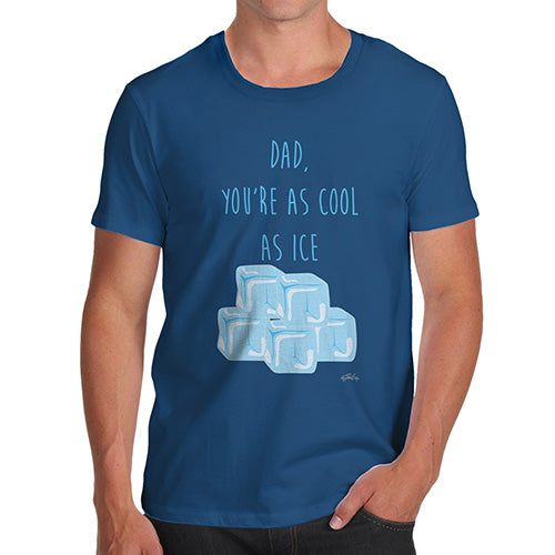 Funny T-Shirts For Men Dad You're As Cool As Ice Men's T-Shirt X-Large Royal Blue