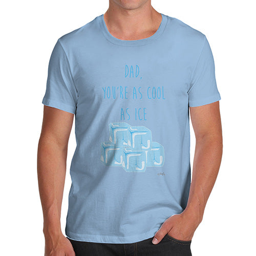 Novelty T Shirts For Dad Dad You're As Cool As Ice Men's T-Shirt X-Large Sky Blue