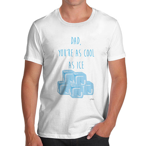 Funny T-Shirts For Guys Dad You're As Cool As Ice Men's T-Shirt X-Large White